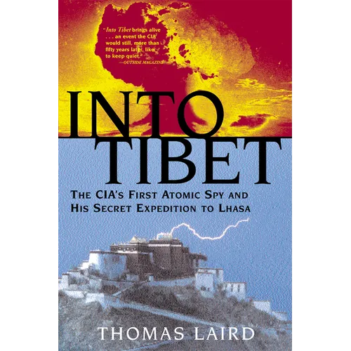 Into Tibet: The CIA's First Atomic Spy and His Secret Expedition to Lhasa - Paperback