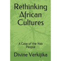 Rethinking African Cultures: A Case of the Nso People - Paperback