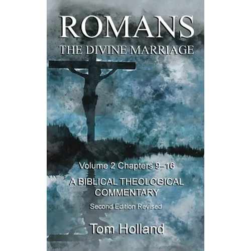 Romans The Divine Marriage Volume 2 Chapters 9-16: A Biblical Theological Commentary, Second Edition Revised - Hardcover