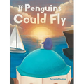 If Penguins Could Fly - Hardcover