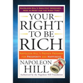 Your Right to Be Rich: Napoleon Hill's Proven Program for Prosperity and Happiness - Paperback