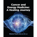 Cancer and Energy Medicine: A Healing Journey - Paperback