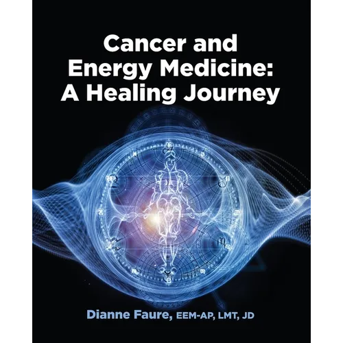 Cancer and Energy Medicine: A Healing Journey - Paperback