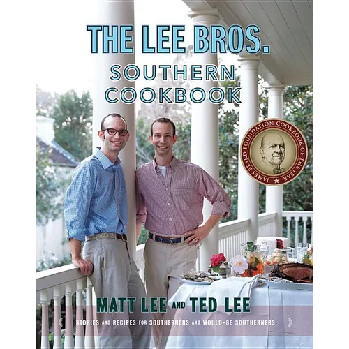 The Lee Bros. Southern Cookbook: Stories and Recipes for Southerners and Would-Be Southerners - Hardcover
