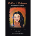 My Pain Is My Legacy: Broken But Not Damage - Hardcover