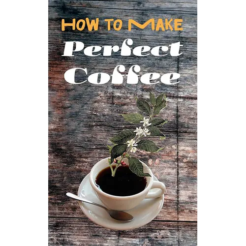 How to Make Perfect Coffee - Paperback