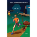 How I Stopped Being a Fatty (On the Outside) - Paperback