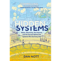Hidden Systems: Water, Electricity, the Internet, and the Secrets Behind the Systems We Use Every Day (a Graphic Novel) - Paperback