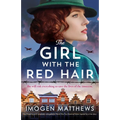 The Girl with the Red Hair: Heartbreaking and completely unforgettable World War Two historical fiction inspired by a true story - Paperback