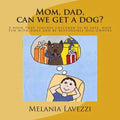 Mom, dad, can we get a dog?: A book that teaches children to be safe, have fun with dogs and be responsible dog owners. - Paperback