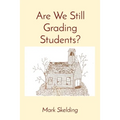 Are We Still Grading Students? - Paperback