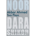 Akbar Ahmed: Two Plays: Noor and the Trial of Dara Shikoh - Paperback