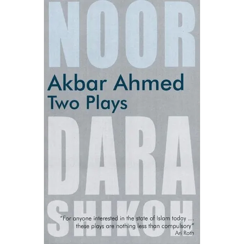 Akbar Ahmed: Two Plays: Noor and the Trial of Dara Shikoh - Paperback