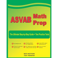 ASVAB Math Prep: The Ultimate Step by Step Guide Plus Two Full-Length ASVAB Practice Tests - Paperback