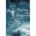 Playing with Dragons: Living with Suffering and God - Hardcover