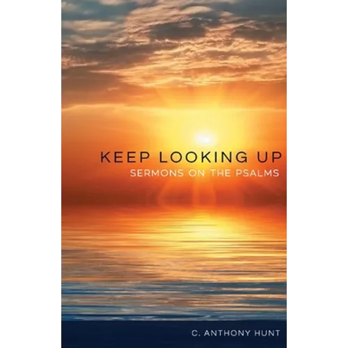 Keep Looking Up: Sermons on the Psalms - Paperback