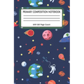 Primary Composition Notebook 6x9 120 Page Count: Outer Space notebook with Planets, Astronauts, Space Ships, Rockets and solar system for kids - Paperback