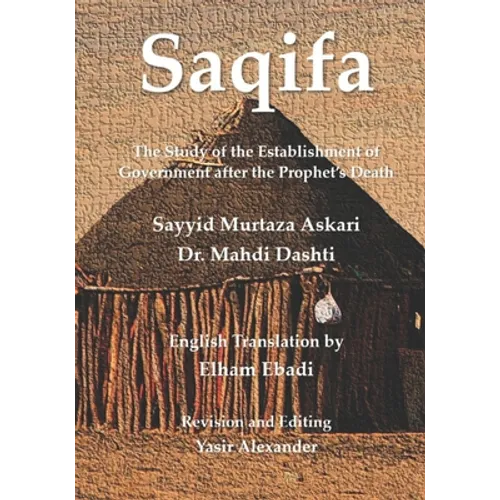 Saqifa: The Study of the Establishment of Government after the Prophet's Death - Paperback