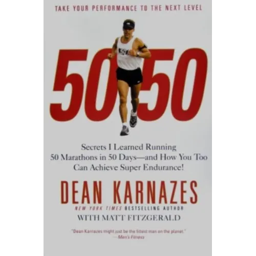 50/50: Secrets I Learned Running 50 Marathons in 50 Days--And How You Too Can Achieve Super Endurance! - Paperback