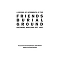Record of Interments at the Friends Burial Ground, Baltimore, Maryland - Paperback