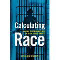 Calculating Race: Racial Discrimination in Risk Assessment - Hardcover