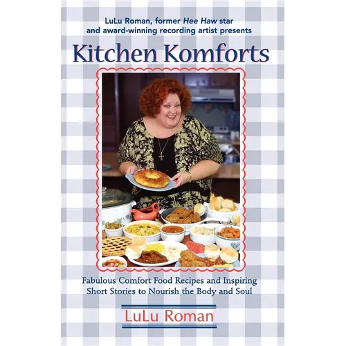 Kitchen Komforts: Fabulous Comfort Food Recipes and Inspiring Short Stories to Nourish the Soul - Paperback
