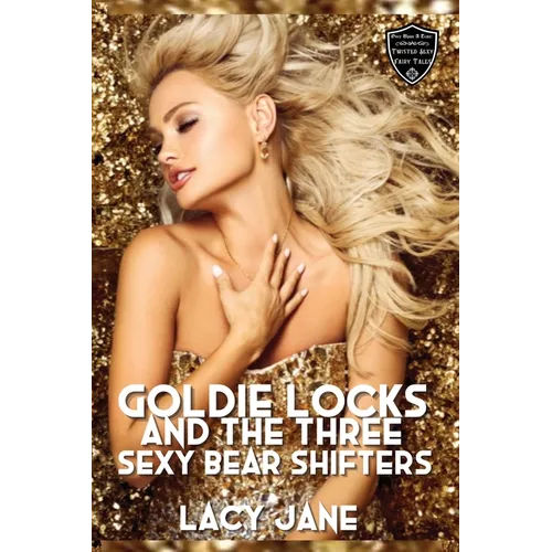Goldie Locks and the Three Sexy Bear Shifters: A Steamy Reverse Harem Romance - Paperback