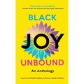 Black Joy Unbound: An Anthology - Paperback