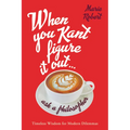 When You Kant Figure It Out, Ask a Philosopher: Timeless Wisdom for Modern Dilemmas - Hardcover