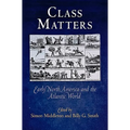 Class Matters: Early North America and the Atlantic World - Paperback