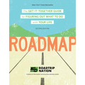 Roadmap: The Get-It-Together Guide for Figuring Out What to Do with Your Life - Paperback