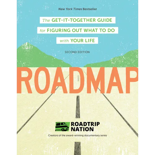 Roadmap: The Get-It-Together Guide for Figuring Out What to Do with Your Life - Paperback