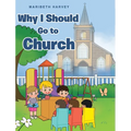 Why I Should Go to Church - Hardcover