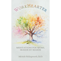 WorkHearter: Meditations for Moms, Season by Season - Hardcover