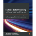 Scalable Data Streaming with Amazon Kinesis: Design and secure highly available, cost-effective data streaming applications with Amazon Kinesis - Paperback