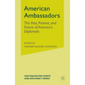 American Ambassadors: The Past, Present, and Future of America's Diplomats - Paperback
