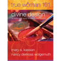 True Woman 101: Divine Design: An Eight-Week Study on Biblical Womanhood (True Woman) - Paperback