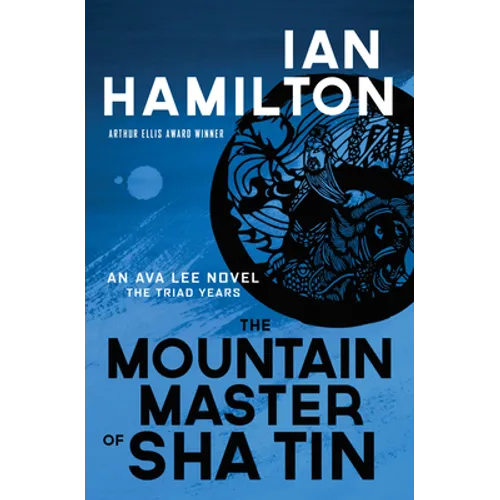 The Mountain Master of Sha Tin: An Ava Lee Novel: Book 12 - Paperback
