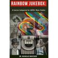 Rainbow Jukebox: A Concise Companion for LGBTQ+ Music Studies - Paperback
