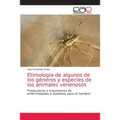 Etimología de algunos de los géneros y especies de los animales venenosos - Paperback