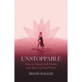 Unstoppable: How to Silence Self Doubt and Turn Up Your Power - Paperback