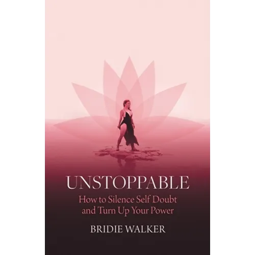 Unstoppable: How to Silence Self Doubt and Turn Up Your Power - Paperback