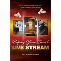 Helping Your Church Live Stream: How to spread the message of God with live streaming - Your guide to church video production, digital donations, and - Paperback