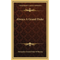 Always A Grand Duke - Hardcover