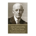 John Galsworthy - The Silver Spoon: The Second Book of the Second Trilogy (A Modern Comedy) - Paperback