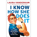 I Know How She Does It: How Successful Women Make the Most of Their Time - Paperback