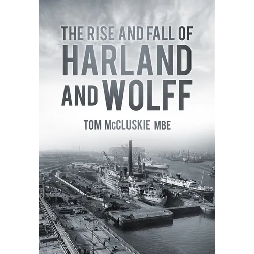 The Rise & Fall of Harland & Wolff - Paperback