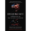 Breaking Hate: Confronting the New Culture of Extremism - Hardcover