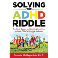 Solving the ADHD Riddle: The Real Cause and Lasting Solutions to Your Child's Struggle to Learn - Paperback