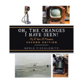 Oh, the Changes I Have Seen!: My 87 Years of Memories - Paperback